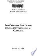 Los crímenes ecológicos del narcoterrorismo en Colombia