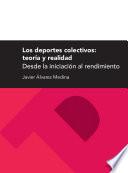 Libro Los deportes colectivos: teoría y realidad. Desde la iniciación al rendimiento