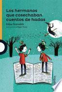 Libro Los Hermanos Que Cosechaban Cuentos de Hadas / The Brothers Who Harvested Fairy Tales (Serie Naranja) Spanish Edition