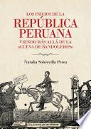 Los inicios de la república peruana