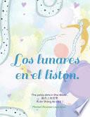 Libro Los Lunares En El Listón: The Polka Dots in the Ribbon. 圆点上的丝带. (Yuán Shàng de Sīdài.)
