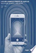 Libro Los millennials frente al espejo: tecnología, jóvenes y educación