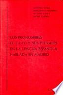 Los pronombres le, la, lo y sus plurales en la lengua española hablada en Madrid