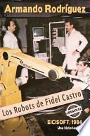 Los Robots de Fidel Castro