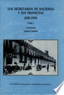 Los secretarios de hacienda y sus proyectos, 1821-1933