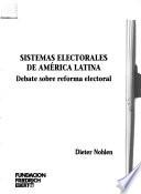 Los sistemas electorales en América Latina y el debate sobre reforma electoral