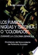 Los Yumbos, Niguas y Tsatchila o Colorados durante la colonia espaǹola
