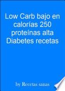 Low Carb bajo en calorías 250 proteínas alta Diabetes recetas