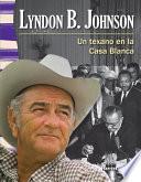 Libro Lyndon B. Johnson: Un texano en la Casa Blanca (Lyndon B. Johnson: A Texan in the White Ho