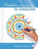 Libro Mandalas Para Acompanar... la Sanacion: Cuaderno Para Colorear