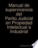 Manual de supervivencia del Perito Judicial en Propiedad Intelectual e Industrial