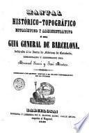 Manual histórico-topográfico estadístico y administrativo, ó sea, Guia general de Barcelona ...