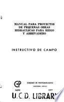 Manual para proyectos de pequeñas obras hidráulicas para riego y abrevadero: Instructivo de campo
