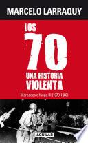 Libro Marcados a fuego 3 (1973 - 1983). Los 70, una historia violenta