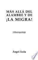 Libro Más allá del alambre y de La migra!