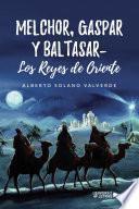 Libro Melchor, Gaspar y Baltasar- Los Reyes de Oriente