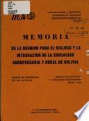 Memoria de la Reunion Para El Dialogo Y la Integracion de la Educacion Agropecuaria Y Rural de Bolivia