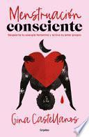 Libro Menstruación Consciente. Despierta Tu Energía Femenina Y Activa Tu Amor Propio