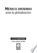 Mexico dividido ante la globalización