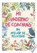 Libro Mi Cuaderno de Coaching by Atelier de Felicidad
