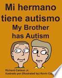 Mi Hermano Tiene Autismo My Brother Has Autism (Spanish Edition)