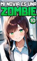 Libro ¡¿Mi novia es una zombie?!. Parte 10. (Novela ligera)