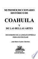 Mi primer diccionario histórico de Coahuila y de las bellas artes
