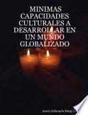 Libro MINIMAS CAPACIDADES CULTURALES A DESARROLLAR EN UN MUNDO GLOBALIZADO