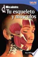 Libro Mira adentro: Tu esqueleto y tus músculos (Look Inside: Your Skeleton and Muscles) (Spanish Version)