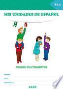 Libro Mis unidades de español. Primer cuatrimestre. B1.2. ALCE