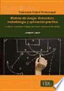 Modelo de juego : Estructura, metodologia y aplicación práctica : el contexto, a intensidad y el espacio como nuevas tendencias de entrenamiento