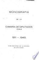 Monografía de la Cámara de diputados, Chile, 1811-1945 ...