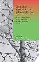 Libro Movilidades, control fronterizo y luchas migrantes