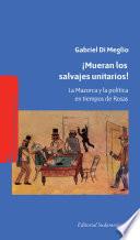 Libro ¡Mueran los salvajes unitarios!