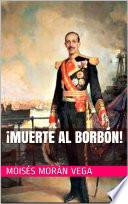 Libro ¡Muerte al Borbón!