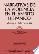 Narrativas de la violencia en el ámbito hispánico. Guerra, sociedad y familia