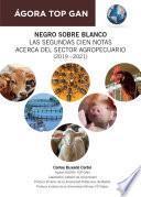 Libro Negro sobre blanco. Las segundas cien notas acerca del sector agropecuario (2019 - 2021)