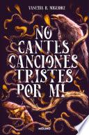Libro No cantes canciones tristes por mí