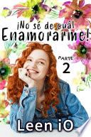 Libro ¡No sé de cuál enamorarme! Parte 2