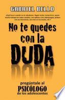 Libro No te quedes con la duda; ¡Pregúntale al psicólogo!