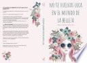 Libro NO TE VUELVAS LOCA EN EL MUNDO DE LA BELLEZA