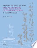 Libro No Viva en Este Mundo Vaya Al Mundo de la Felicidad Eterna y Vivamos Alli