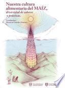 Libro Nuestra cultura alimentaria del maíz, diversidad de saberes y prácticas