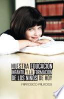 Libro Nuestra educacion infantil y la formacion de los niños de hoy