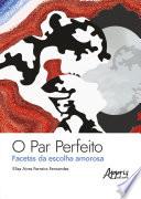 Libro O Par Perfeito: Facetas da Escolha Amorosa
