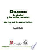 Oaxaca : la cuidad y los valles centrales