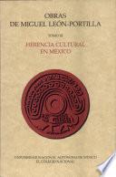 Obras de Miguel Leon Portilla Tomo Iii. Herencia Cultural en Mexic
