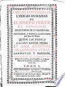 Obras posthumas lyricas humanas de D. Joseph Perez de Montoro ...