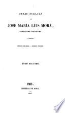 Obras sueltas de Jose Maria Luis Mora, ciudadano mejicano