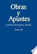 Obras y apuntes. Tomo III: Camila Henríquez Ureña